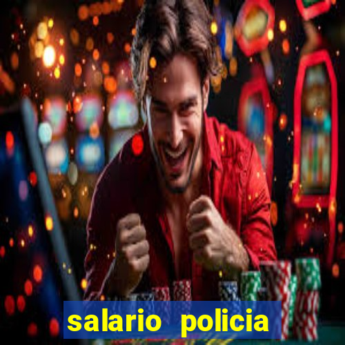 salario policia civil ba